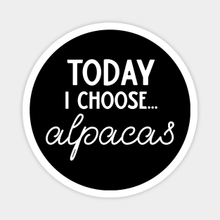 Today I Choose Alpacas Magnet